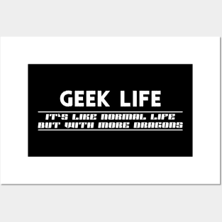 Geek Life - Like normal live except more dragons Posters and Art